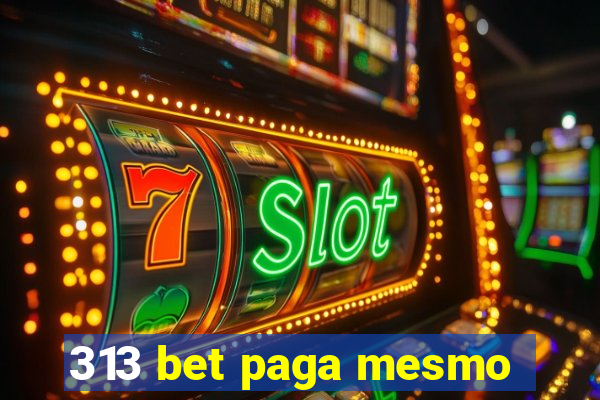 313 bet paga mesmo